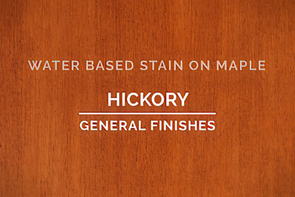 General Finishes Hickory Stain Water Based